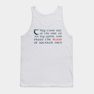 They Came Out of the Mist on an Icy Wind, and Froze the Blood of Weaker Men Tank Top